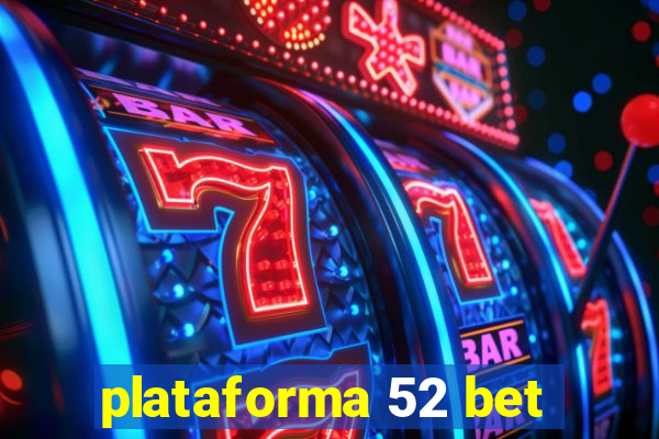 plataforma 52 bet